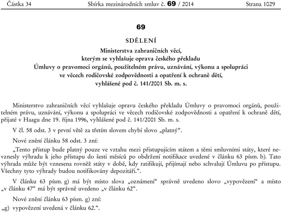 rodičovské zodpovědnosti a opatření k ochraně dětí, vyhlášené pod č. 141/2001 Sb. m. s.