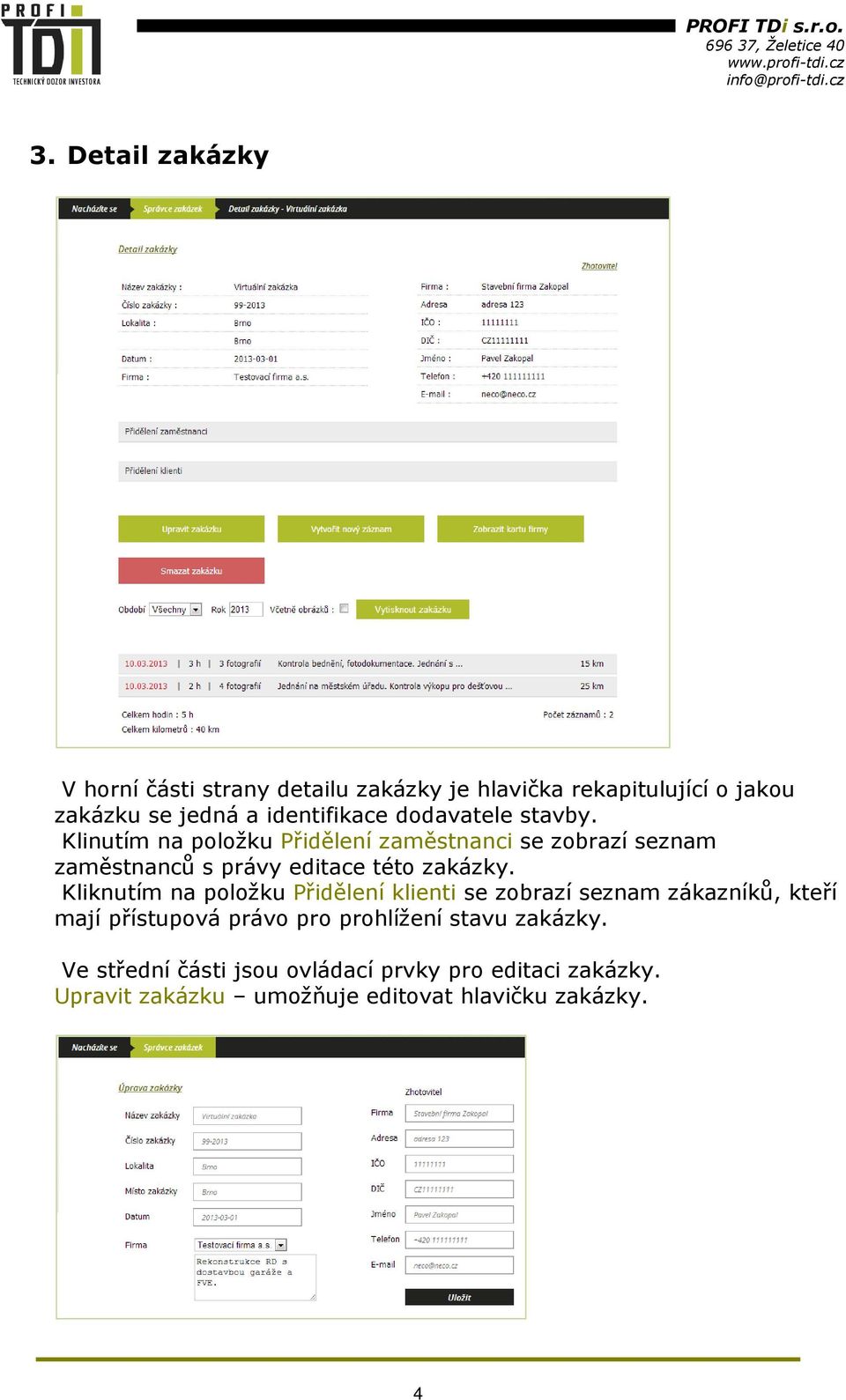 Klinutím na položku Přidělení zaměstnanci se zobrazí seznam zaměstnanců s právy editace této zakázky.