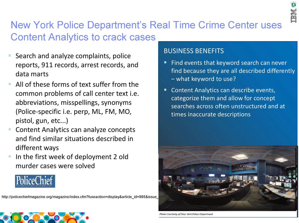 ..) Content Analytics can analyze concepts and find similar situations described in different ways In the first week of deployment 2 old murder cases were solved BUSINESS BENEFITS Find events that