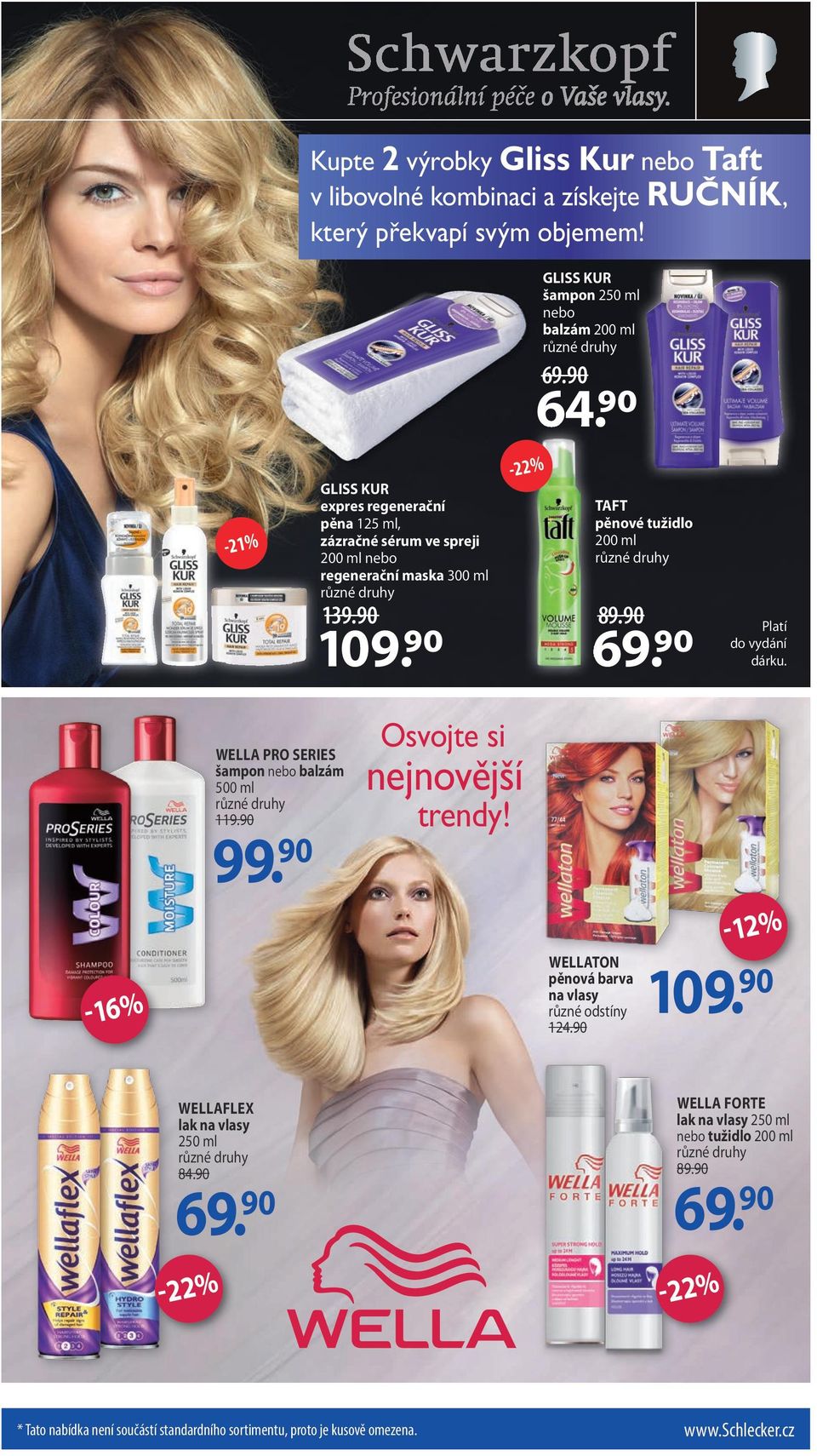 90 Platí do vydání dárku. Osvojte si nejnovější trendy! Schlecker_GK+Taft_Volume_157x135.indd 1 28.8.12 10:31-16% WELLA PRO SERIES šampon nebo balzám 500 ml 119.