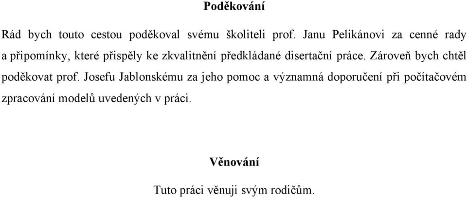 dsertační práce. Zároveň bych chtěl poděovat prof.