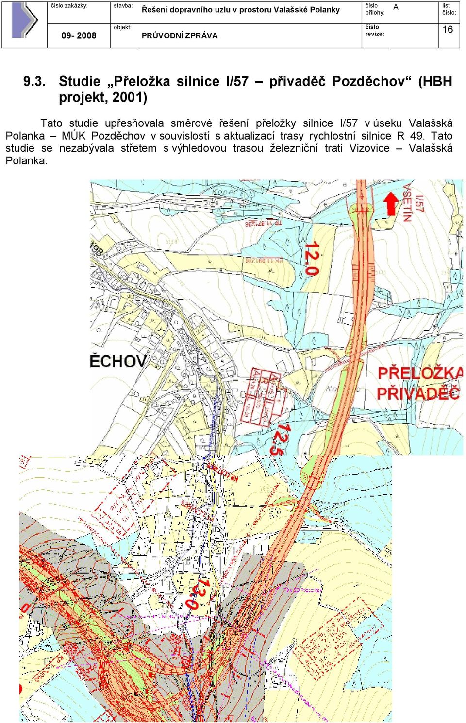 upřesňovala směrové řešení přeložky silnice I/57 v úseku Valašská Polanka MÚK Pozděchov v