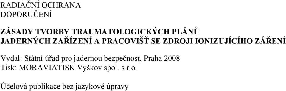ZÁŘENÍ Vydal: Státní úřad pro jadernou bezpečnost, Praha 2008