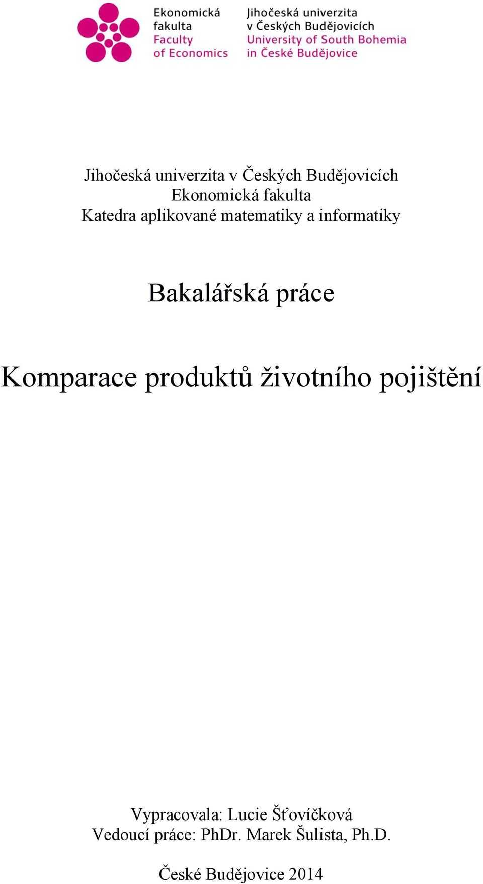 Komparace produktů ţivotního pojištění Vypracovala: Lucie