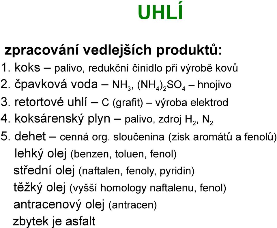 koksárenský plyn palivo, zdroj H 2, N 2 5. dehet cenná org.