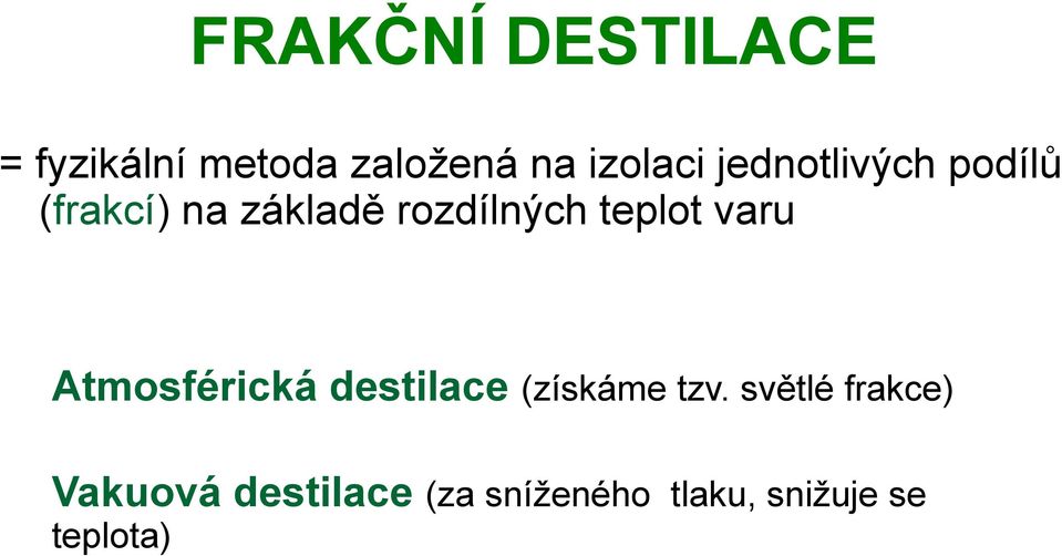 varu Atmosférická destilace (získáme tzv.