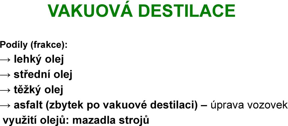 asfalt (zbytek po vakuové destilaci)