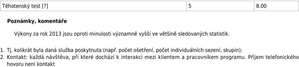 sledovaných statistik. 1. Tj. kolikrát byla daná služba poskytnuta (např.