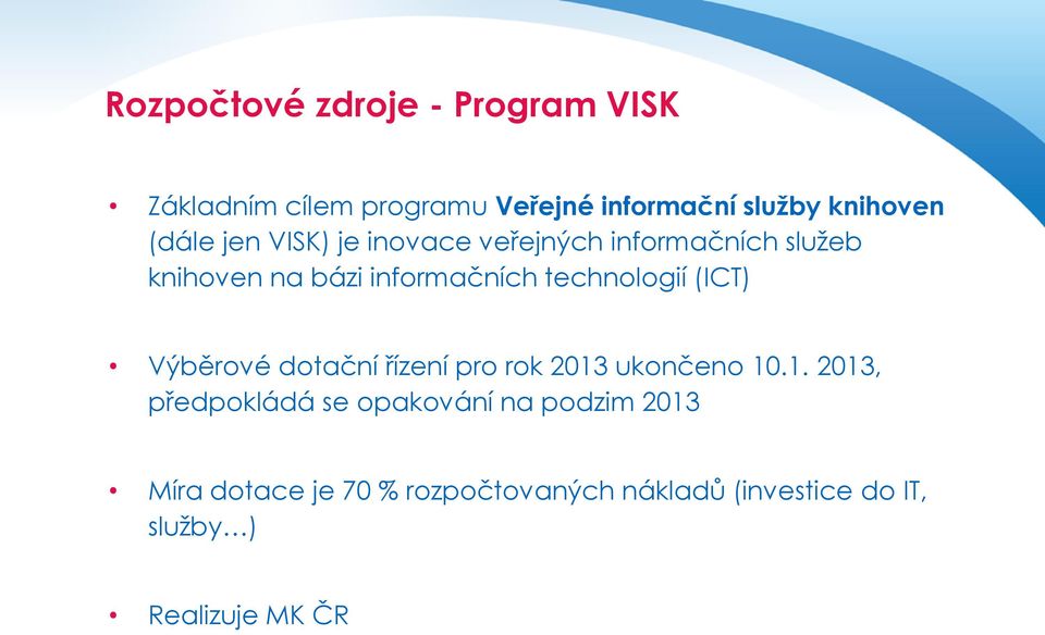 technologií (ICT) Výběrové dotační řízení pro rok 2013