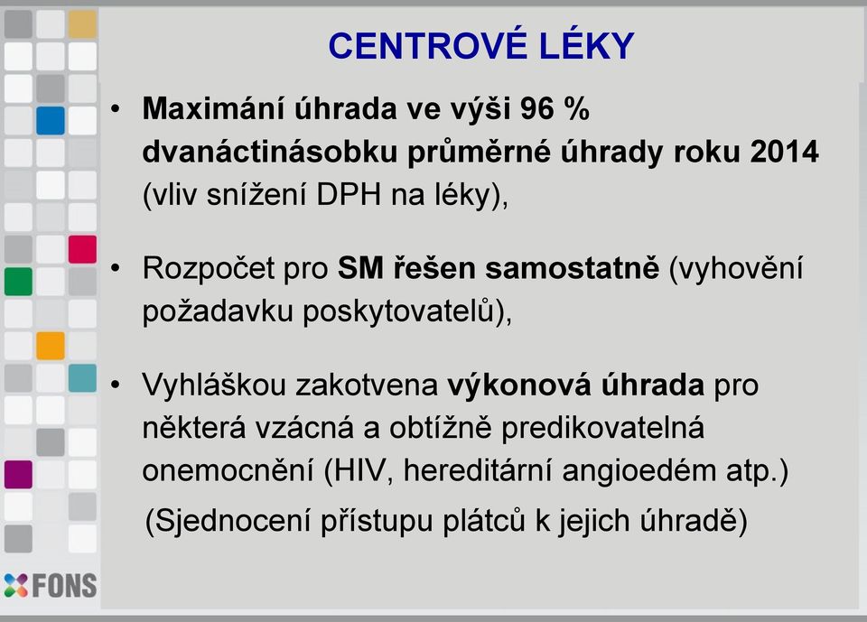 poskytovatelů), Vyhláškou zakotvena výkonová úhrada pro některá vzácná a obtížně