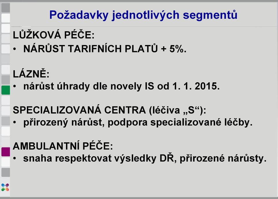 SPECIALIZOVANÁ CENTRA (léčiva S ): přirozený nárůst, podpora