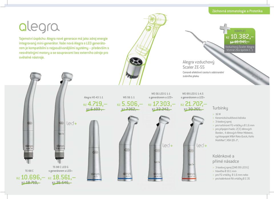 Alegra vzduchový Scaler ZE-55 Cenově efektivní cesta k odstranění zubního plaku Kč 10.382, Kč 16.045, Vzduchový Scaler Alegra Včetně 2ks špiček č. 1 Alegra HE-43 1:1 Kč 4.719, Kč 6.