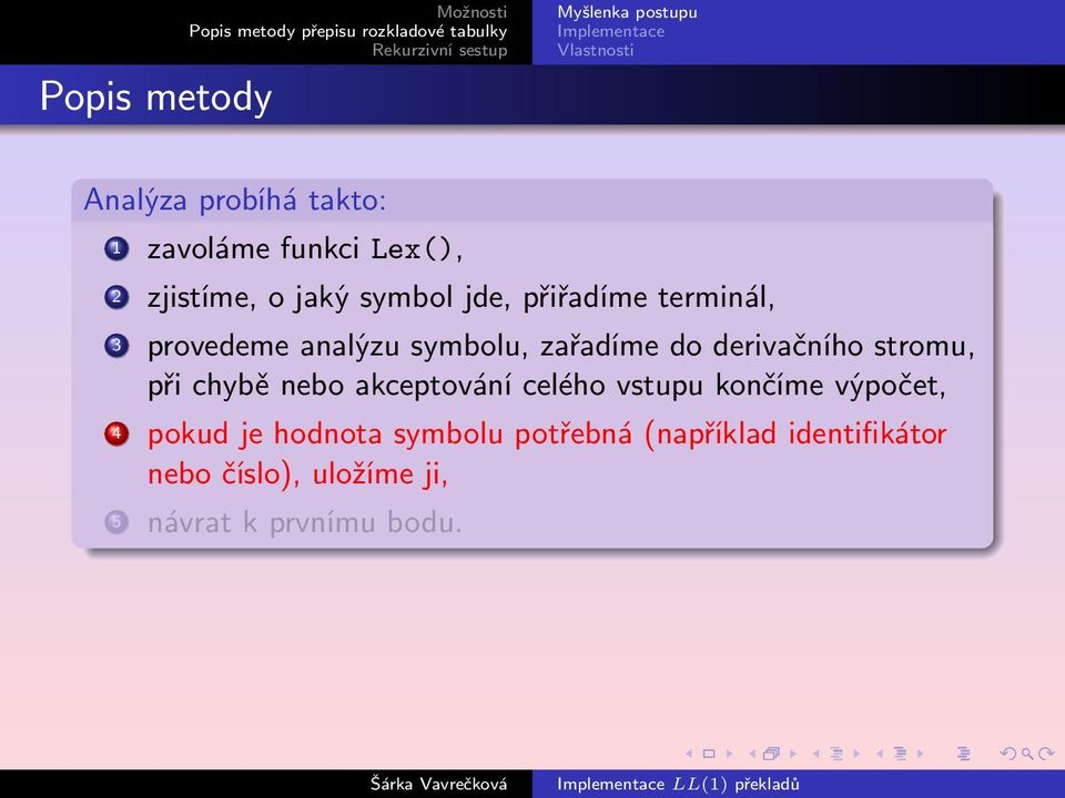 stromu, při chybě nebo akceptování celého vstupu končíme výpočet, 4 pokud je hodnota