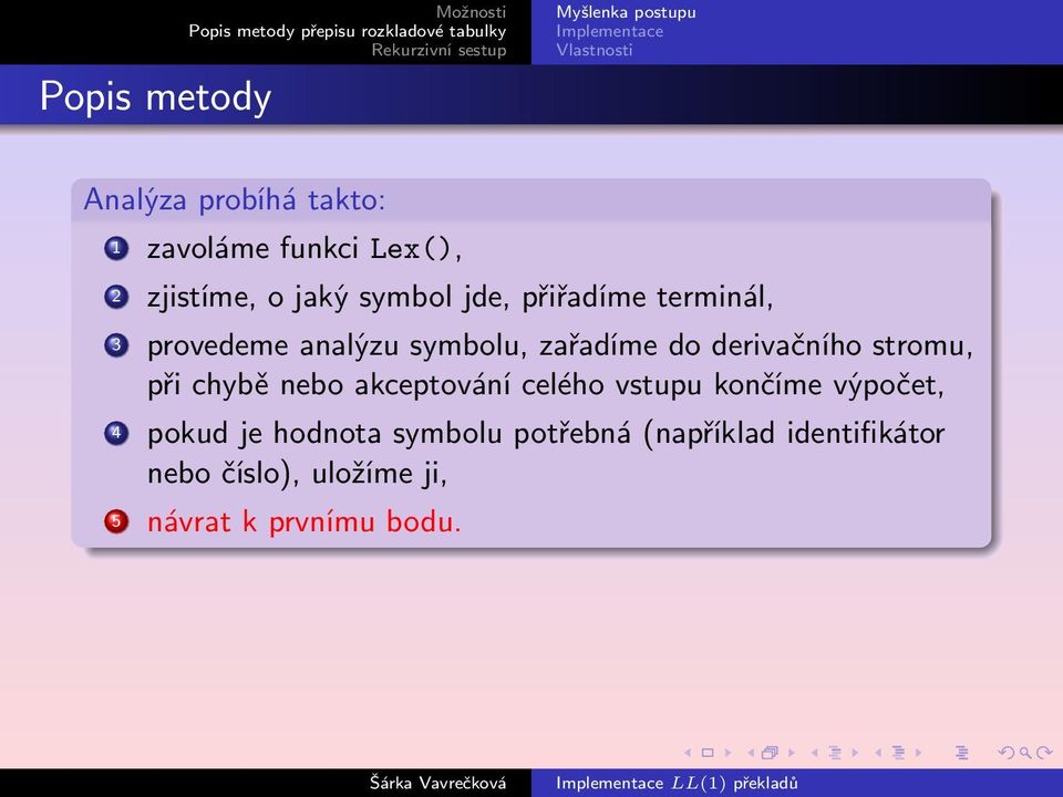 stromu, při chybě nebo akceptování celého vstupu končíme výpočet, 4 pokud je hodnota