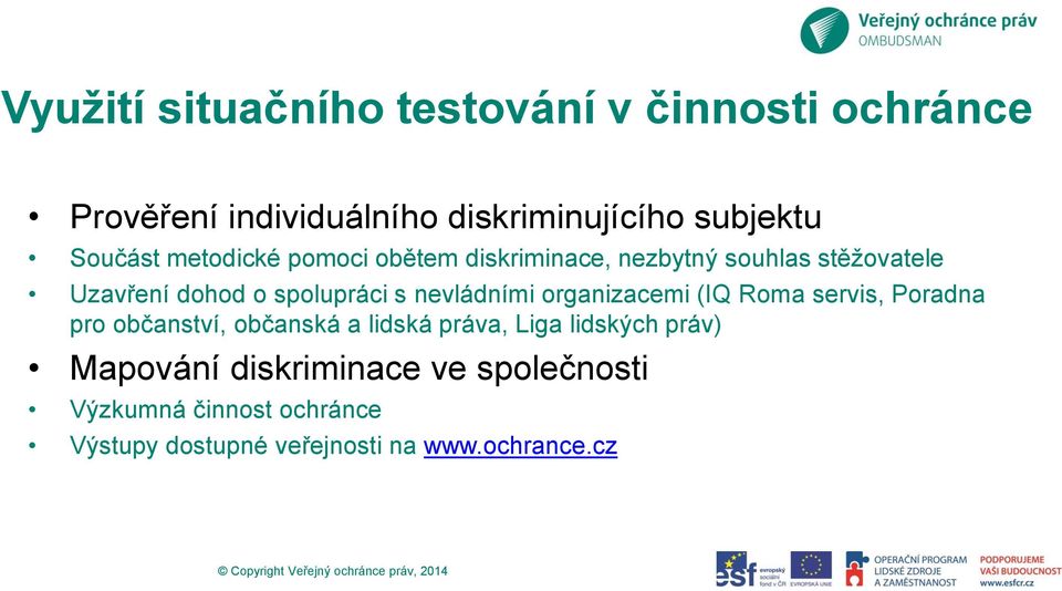 nevládními organizacemi (IQ Roma servis, Poradna pro občanství, občanská a lidská práva, Liga lidských