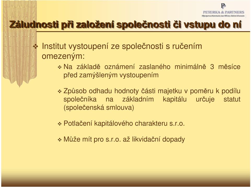 odhadu hodnoty části majetku v poměru k podílu společníka na základním kapitálu určuje statut