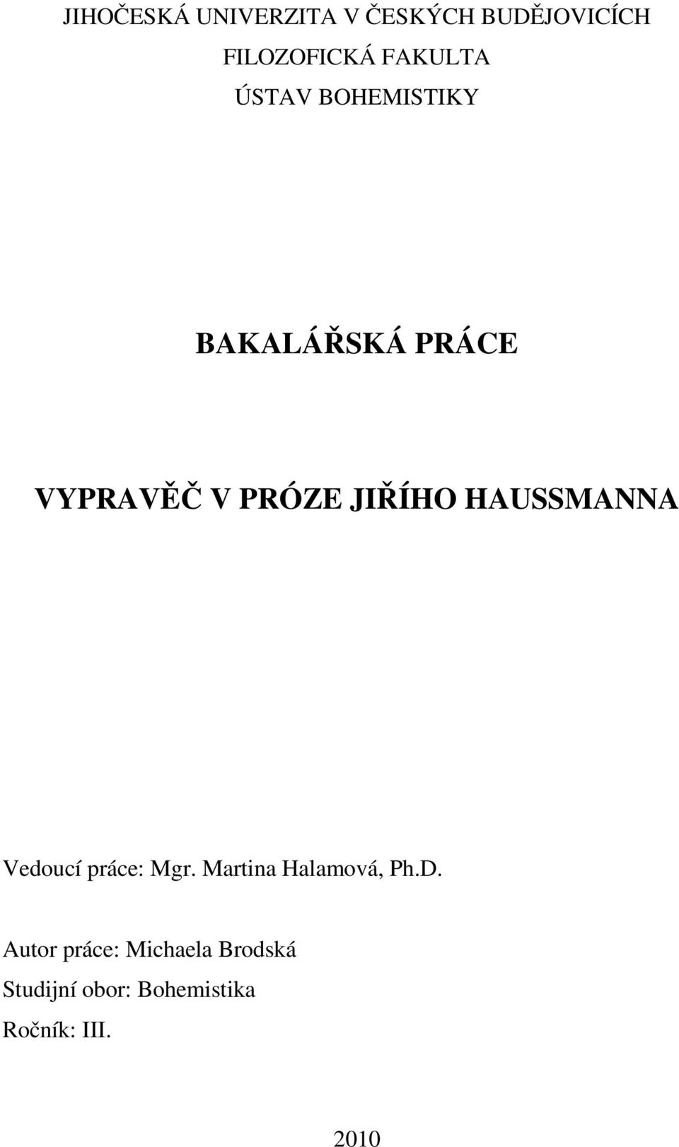 JIŘÍHO HAUSSMANNA Vedoucí práce: Mgr. Martina Halamová, Ph.D.