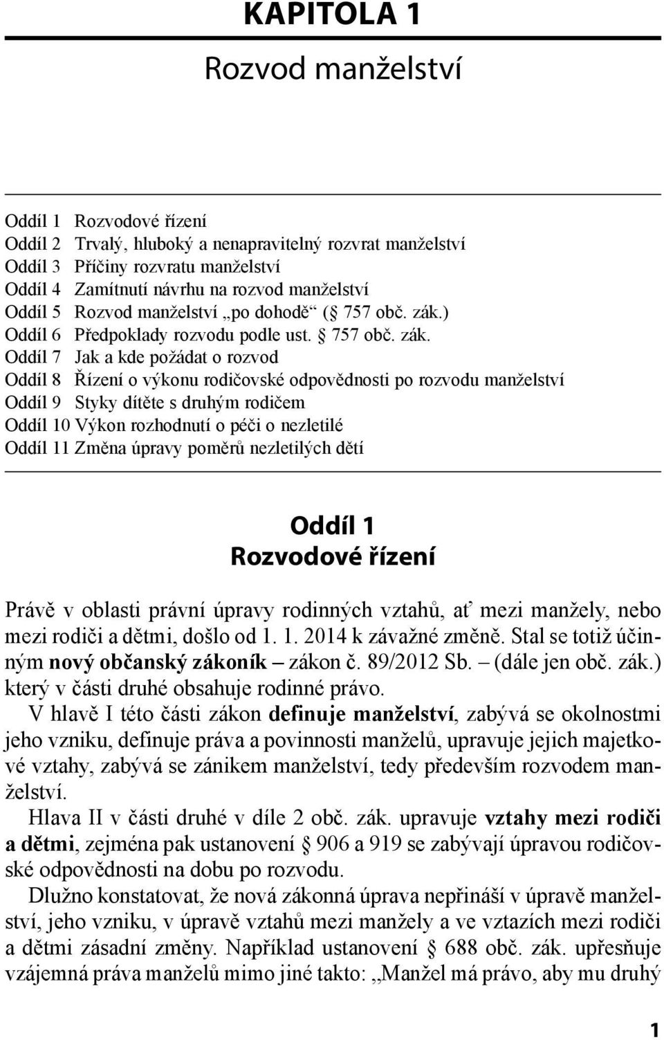 ) Oddíl 6 Předpoklady rozvodu podle ust. 757 obč. zák.