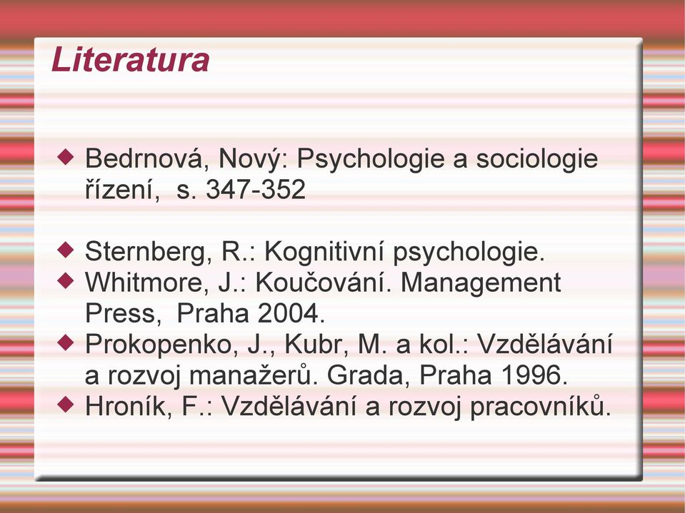 Management Press, Praha 2004. Prokopenko, J., Kubr, M. a kol.