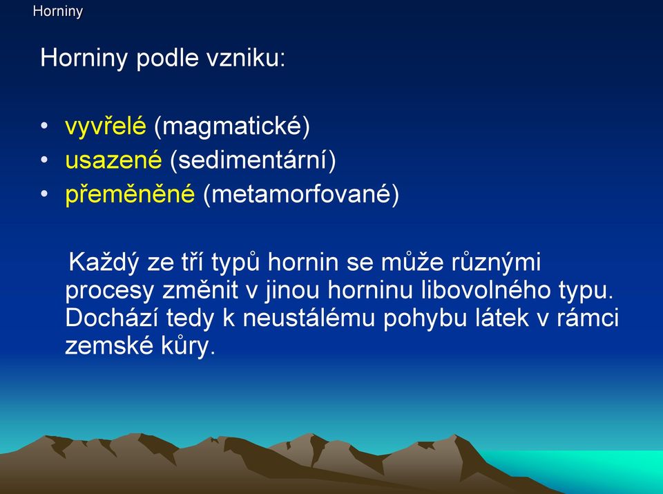 hornin se může různými procesy změnit v jinou horninu