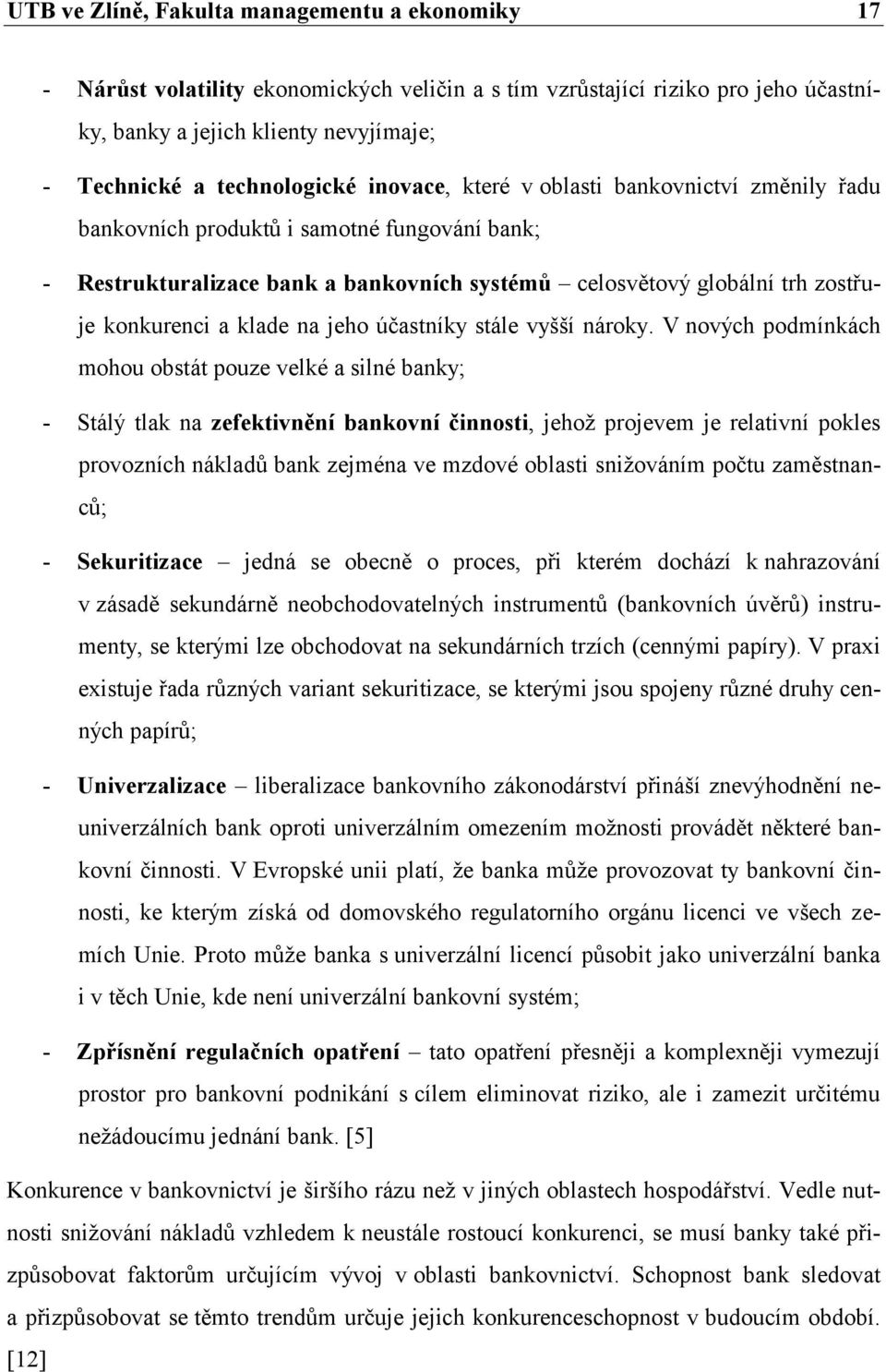 jeho účastníky stále vyšší nároky.