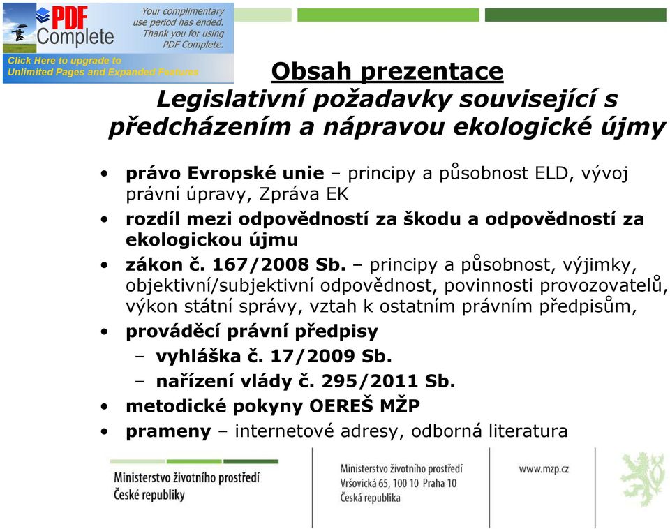 principy a působnost, výjimky, objektivní/subjektivní odpovědnost, povinnosti provozovatelů, výkon státní správy, vztah k ostatním právním