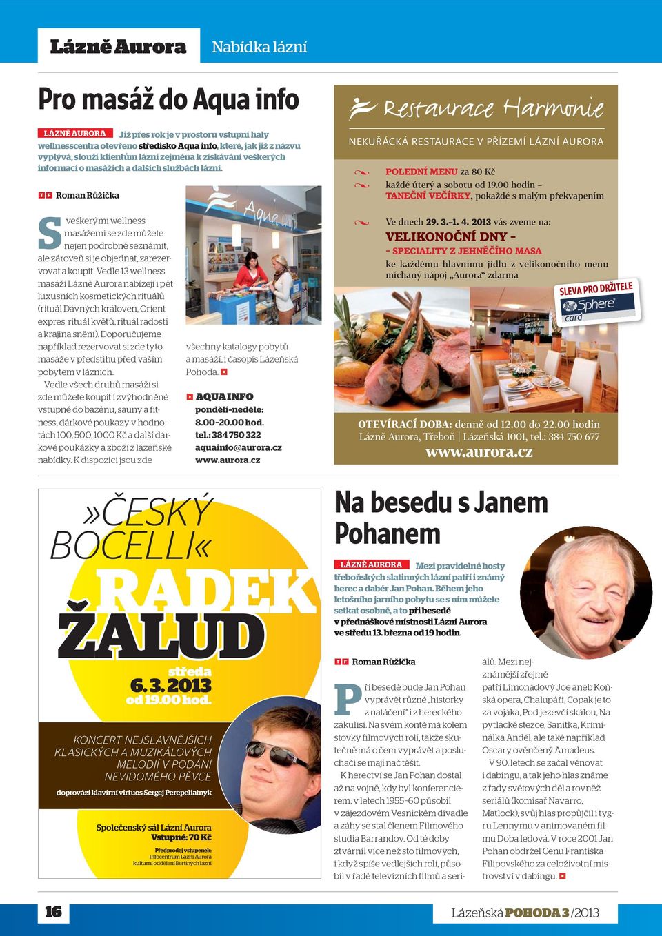 TF Roman Růžička S veškerými wellness masážemi se zde můžete nejen podrobně seznámit, ale zároveň si je objednat, zarezervovat a koupit.