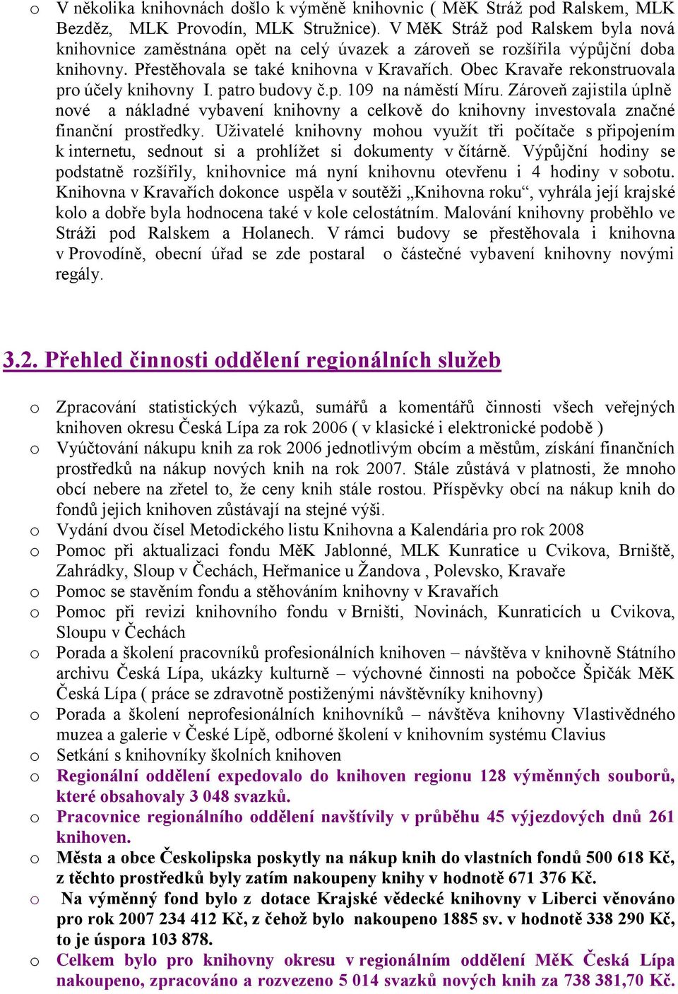 Obec Kravaře rekonstruovala pro účely knihovny I. patro budovy č.p. 109 na náměstí Míru.