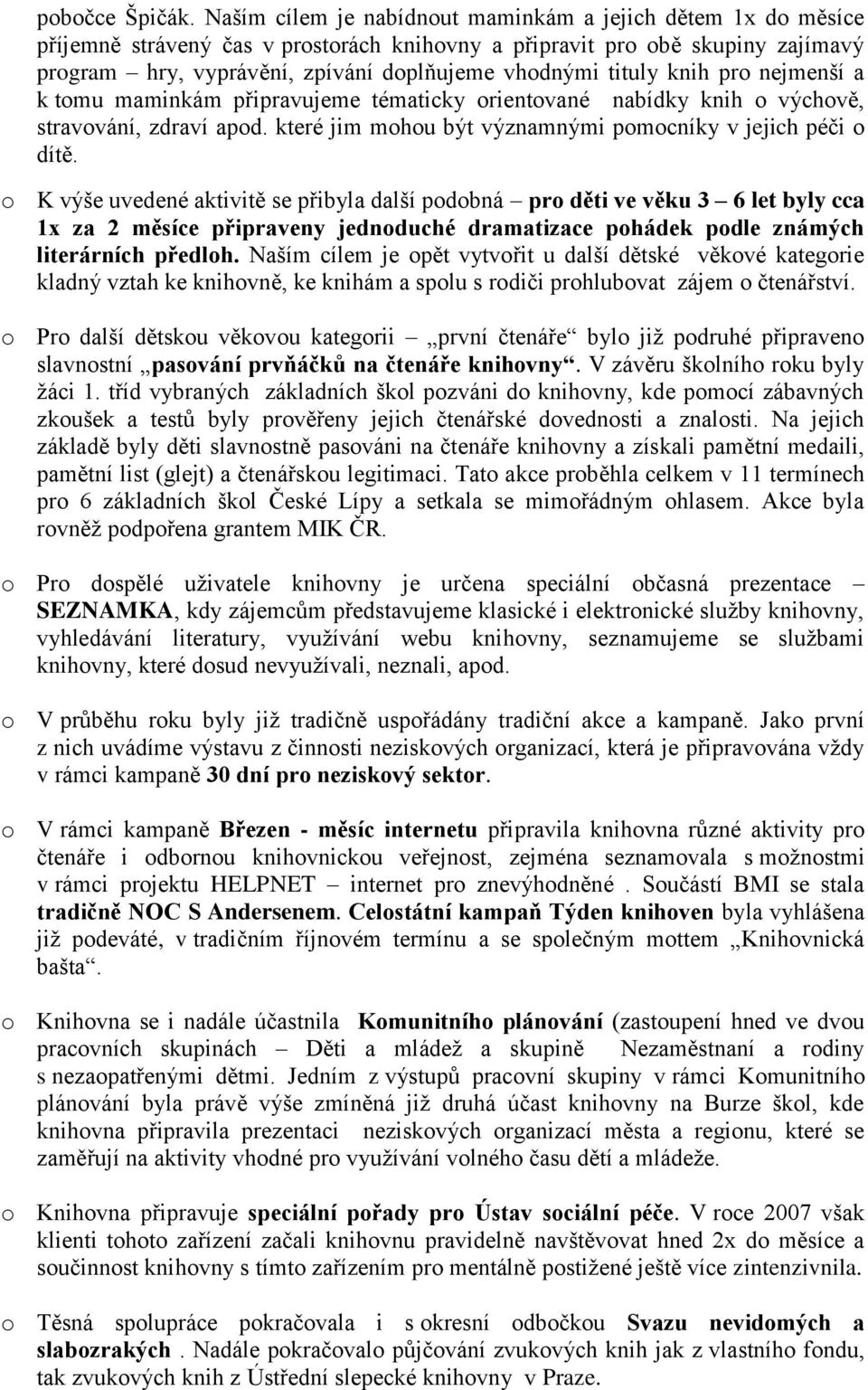 tituly knih pro nejmenší a k tomu maminkám připravujeme tématicky orientované nabídky knih o výchově, stravování, zdraví apod. které jim mohou být významnými pomocníky v jejich péči o dítě.