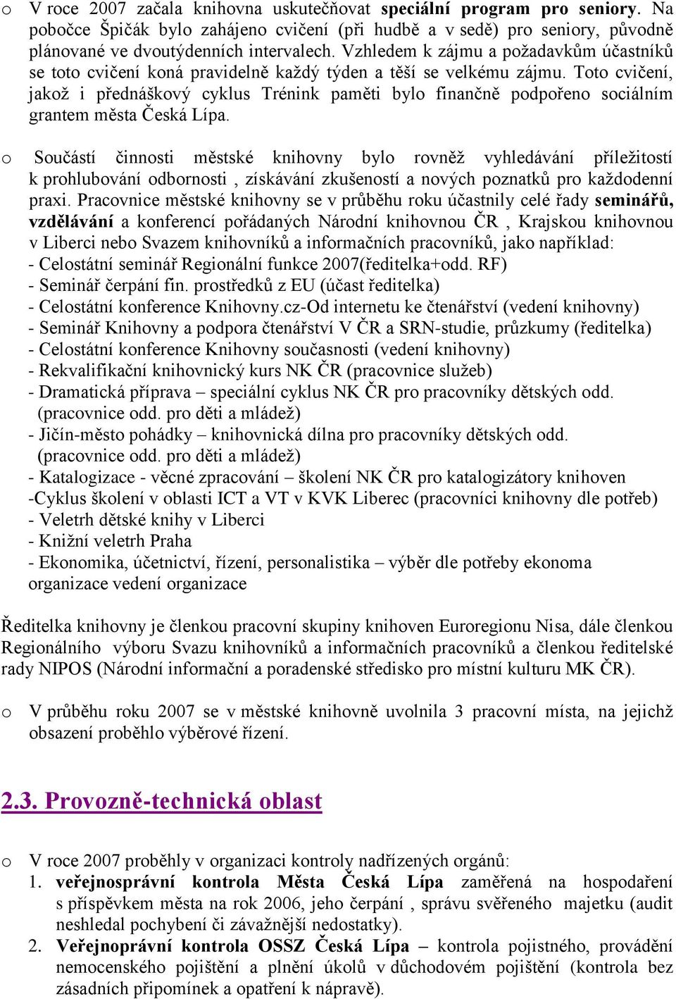 Toto cvičení, jakož i přednáškový cyklus Trénink paměti bylo finančně podpořeno sociálním grantem města Česká Lípa.