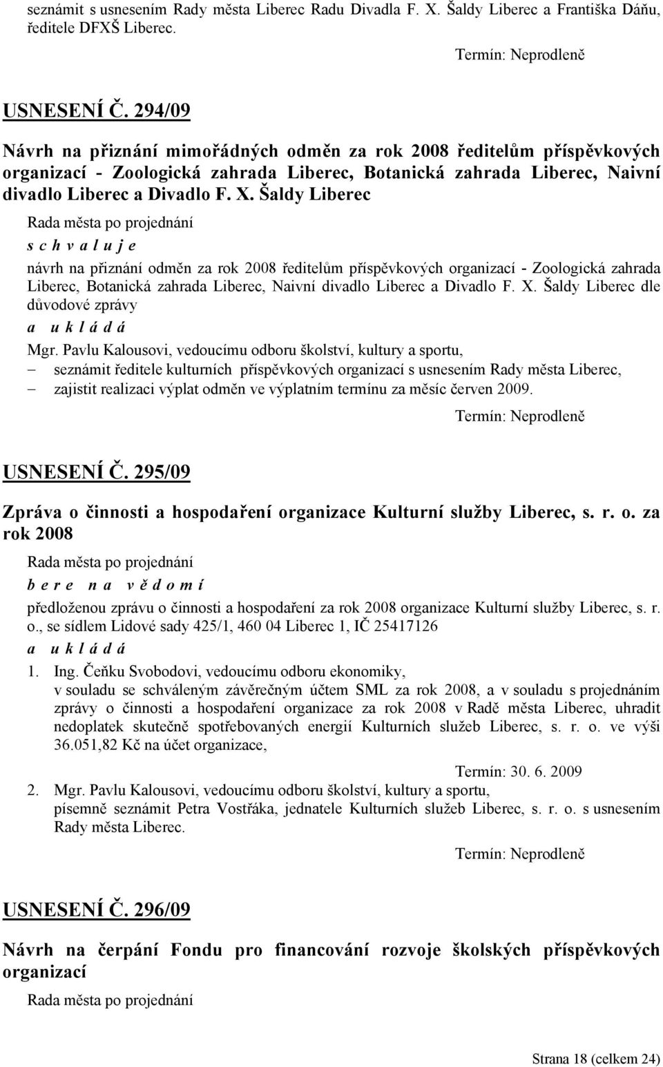 Šaldy Liberec návrh na přiznání odměn za rok 2008 ředitelům příspěvkových organizací - Zoologická zahrada Liberec, Botanická zahrada Liberec, Naivní divadlo Liberec a Divadlo F. X.