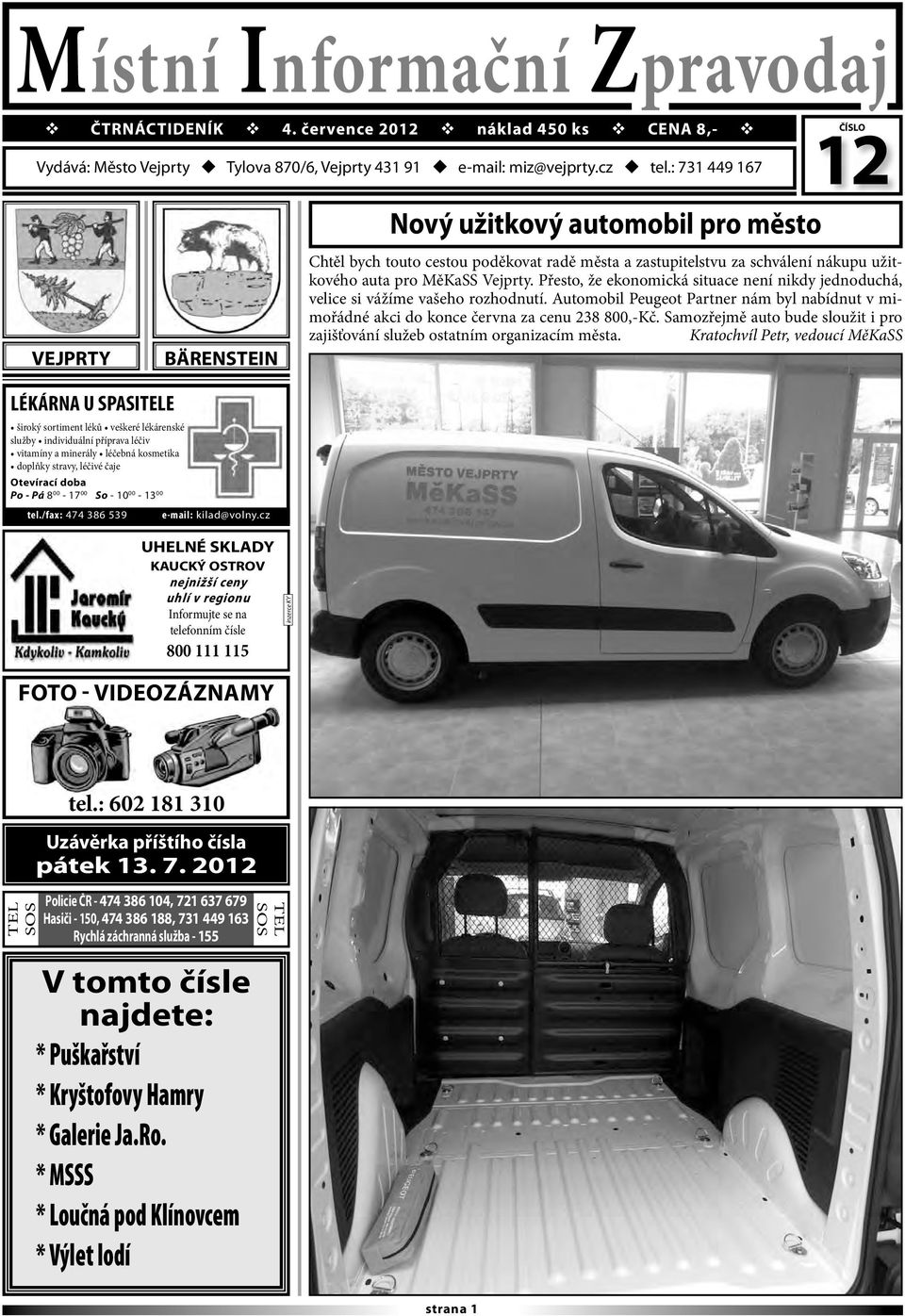 Po - Pá 8 00-17 00 So - 10 00-13 00 tel./fax: 474 386 539 BÄRENSTEIN e-mail: kilad@volny.