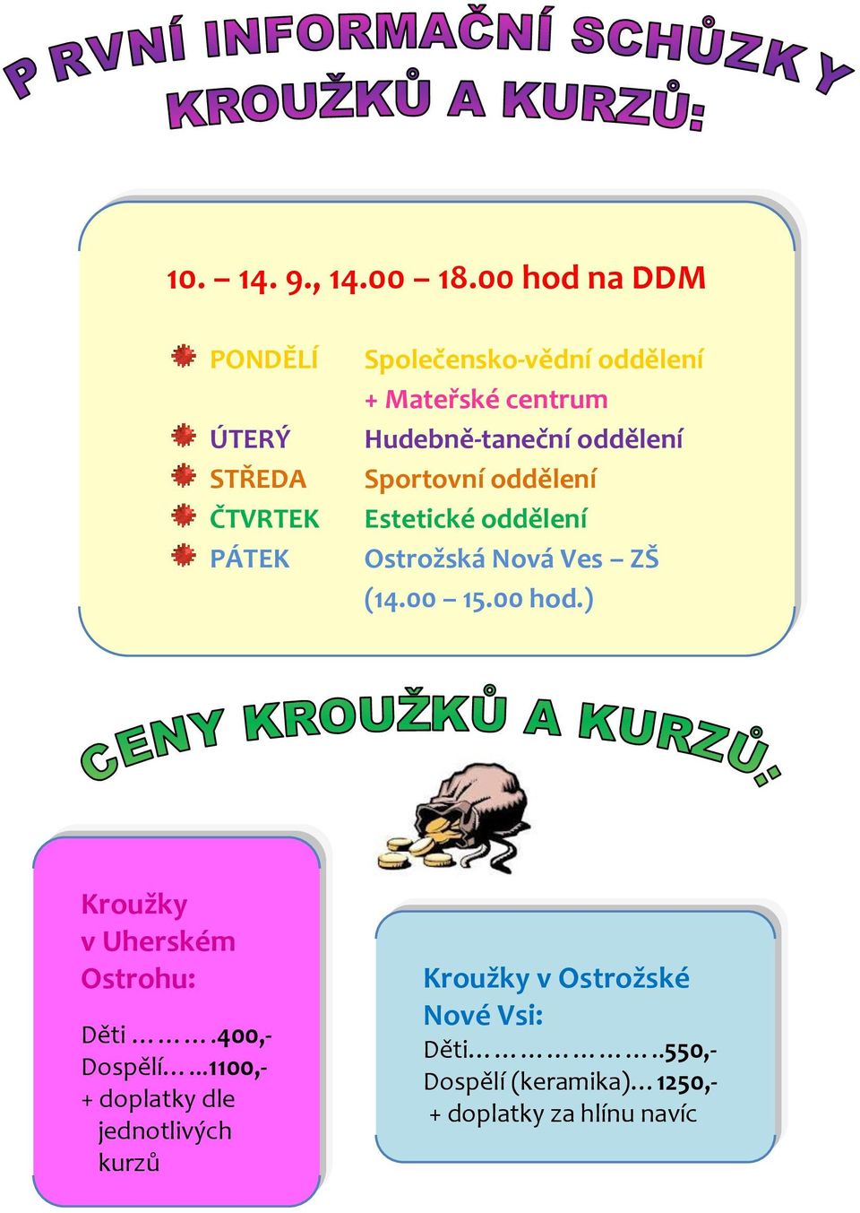 Hudebně-taneční oddělení Sportovní oddělení Estetické oddělení Ostrožská Nová Ves ZŠ (14.00 15.