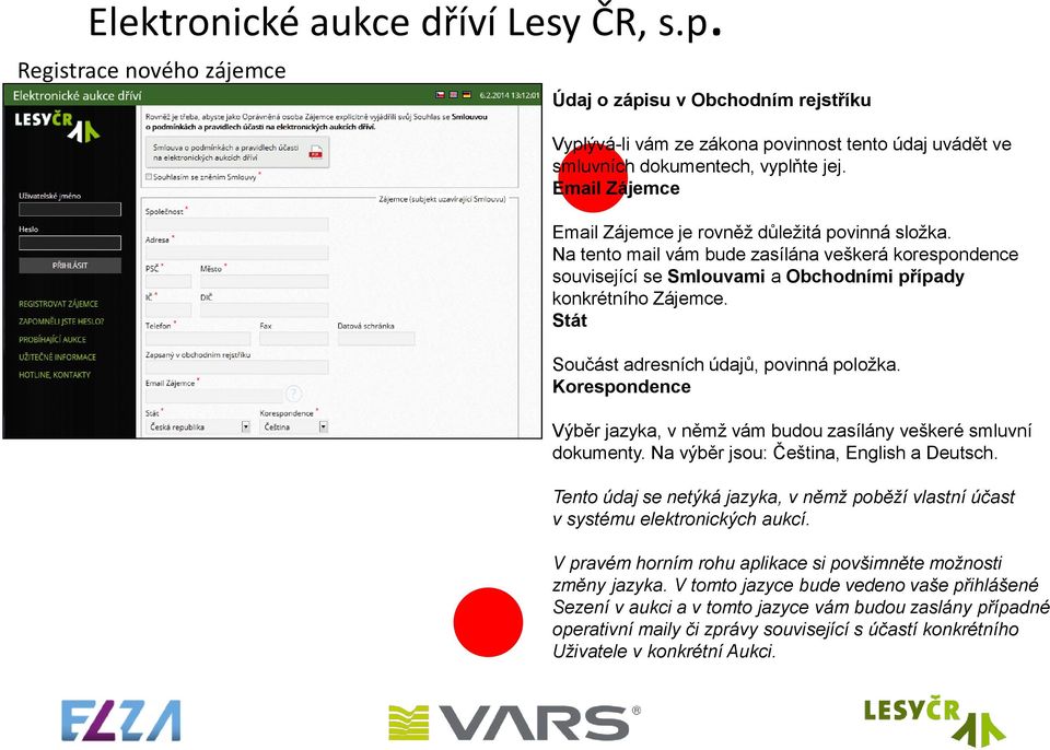 Korespondence Výběr jazyka, v němž vám budou zasílány veškeré smluvní dokumenty. Na výběr jsou: Čeština, English a Deutsch.