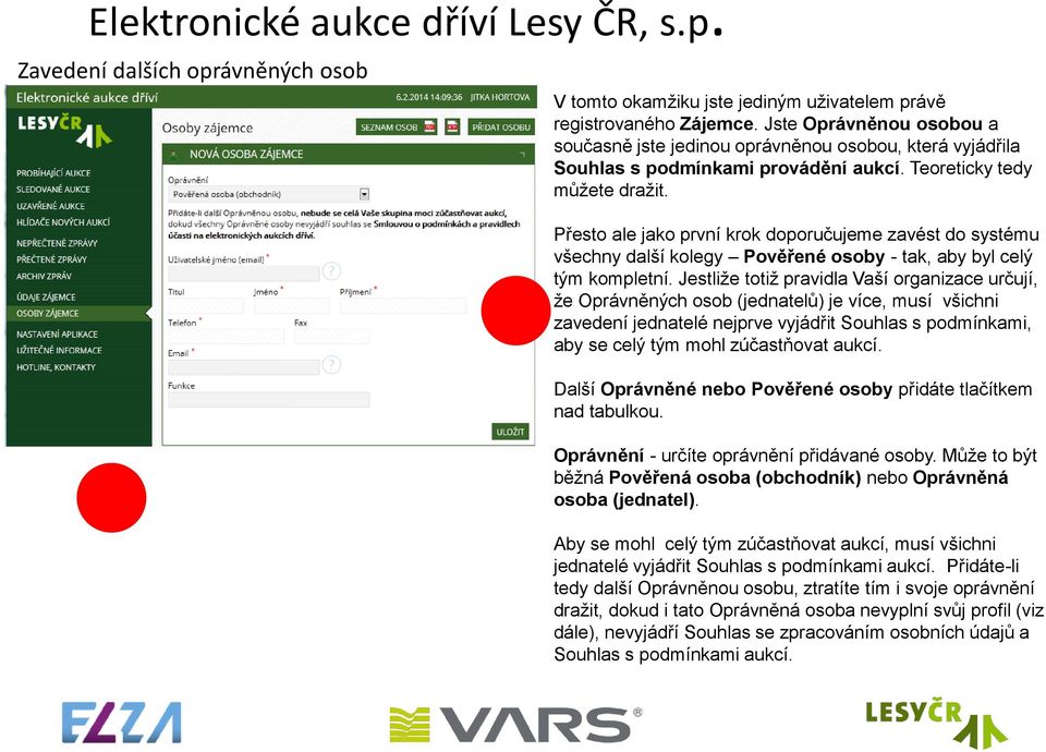 Přesto ale jako první krok doporučujeme zavést do systému všechny další kolegy Pověřené osoby - tak, aby byl celý tým kompletní.