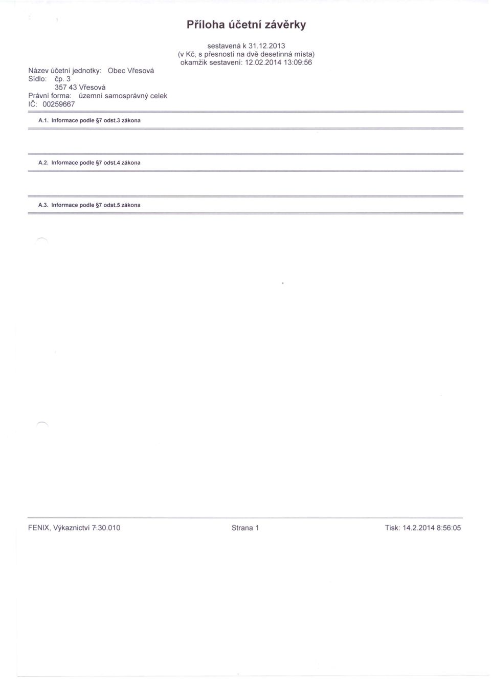 sestaveni: 12.02.2014 13:09:56 A.1. nformace podle 7 odst.3 zákona A.
