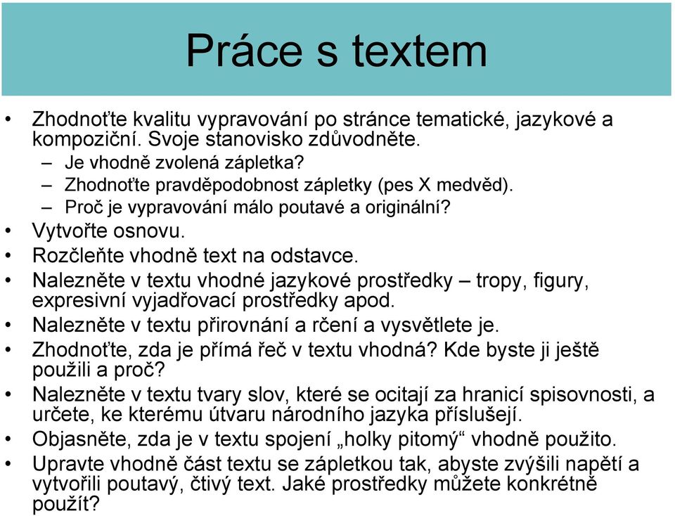 Nalezněte v textu přirovnání a rčení a vysvětlete je. Zhodnoťte, zda je přímá řeč v textu vhodná? Kde byste ji ještě použili a proč?