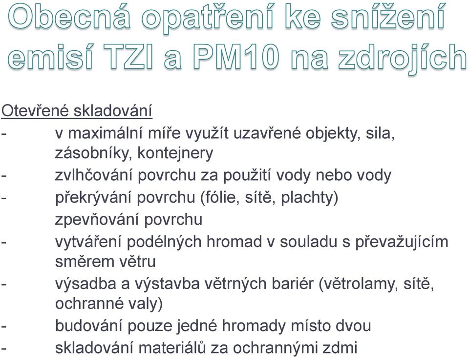 vytváření podélných hromad v souladu s převažujícím směrem větru - výsadba a výstavba větrných bariér