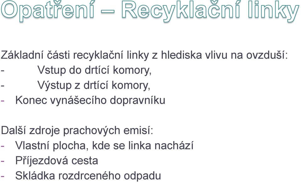 vynášecího dopravníku Další zdroje prachových emisí: - Vlastní