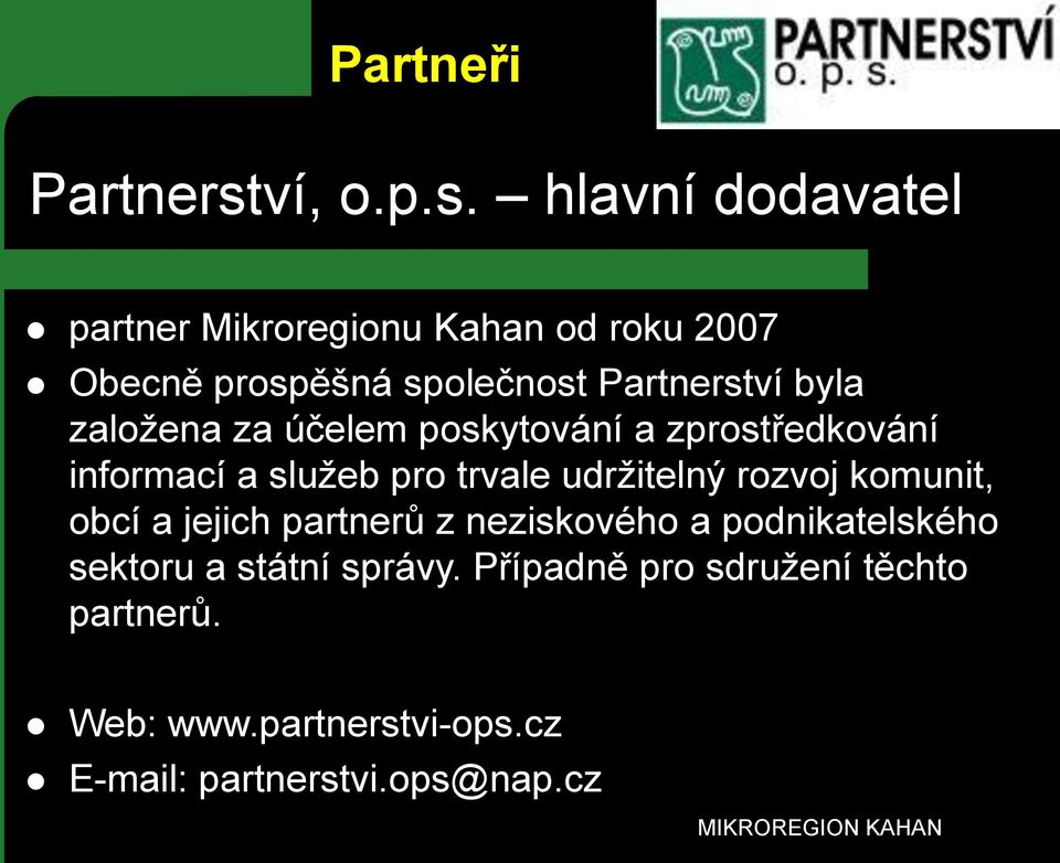 hlavní dodavatel partner Mikroregionu Kahan od roku 2007 Obecně prospěšná společnost Partnerství byla