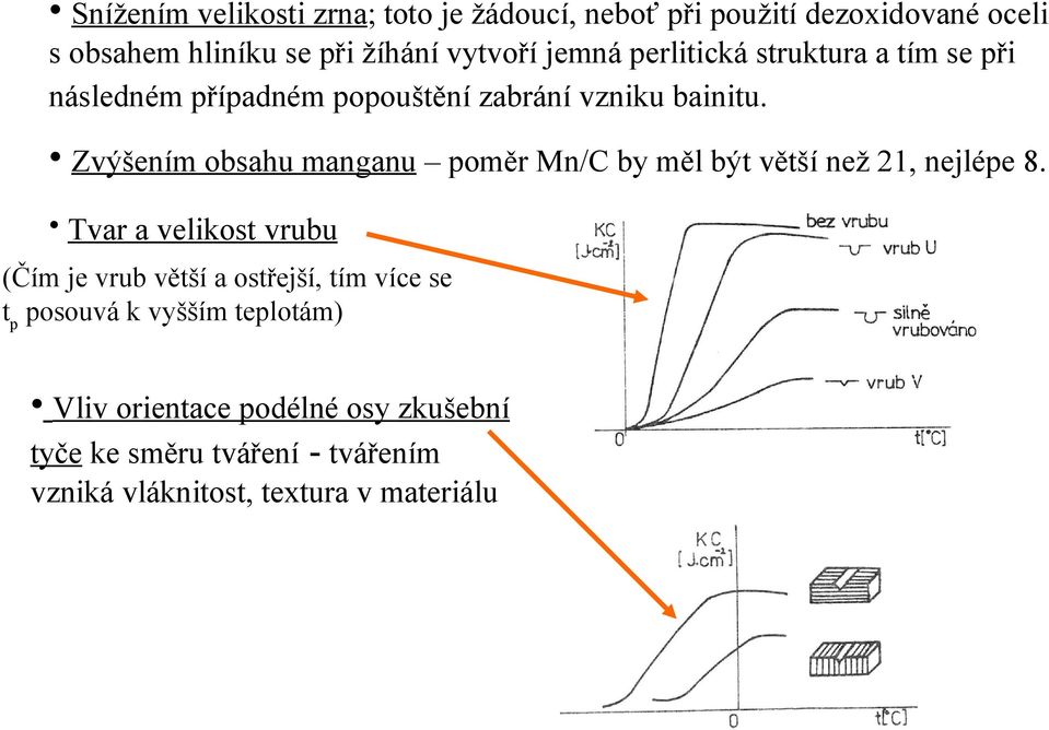 Zvýšením obsahu manganu poměr Mn/C by měl být větší než 21, nejlépe 8.