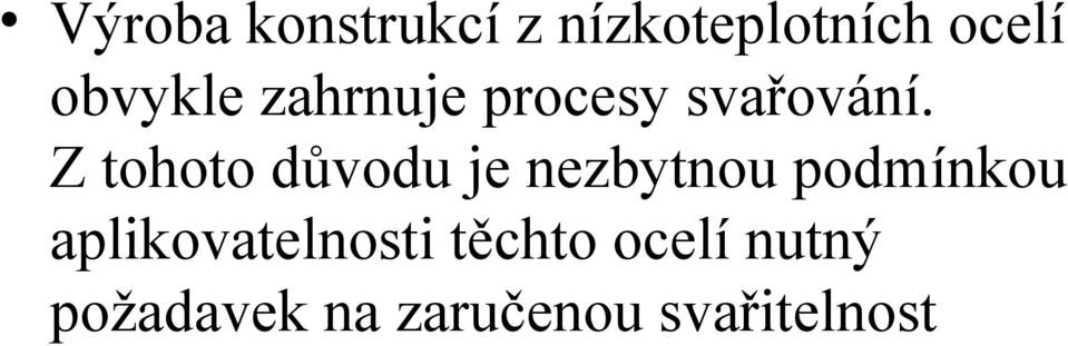 Z tohoto důvodu je nezbytnou podmínkou