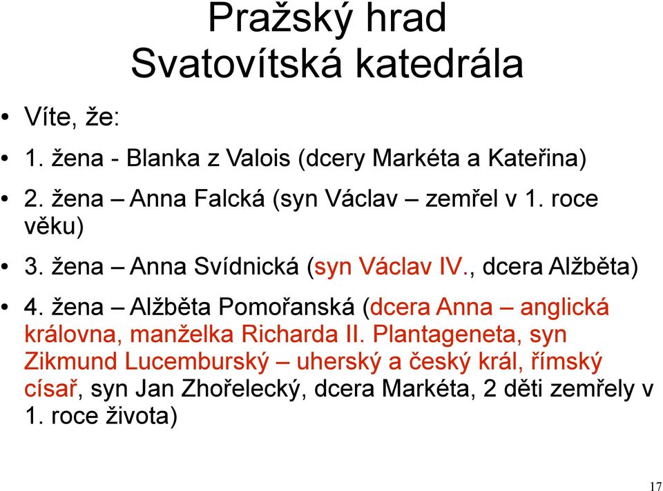 , dcera Alžběta) 4. žena Alžběta Pomořanská (dcera Anna anglická královna, manželka Richarda II.