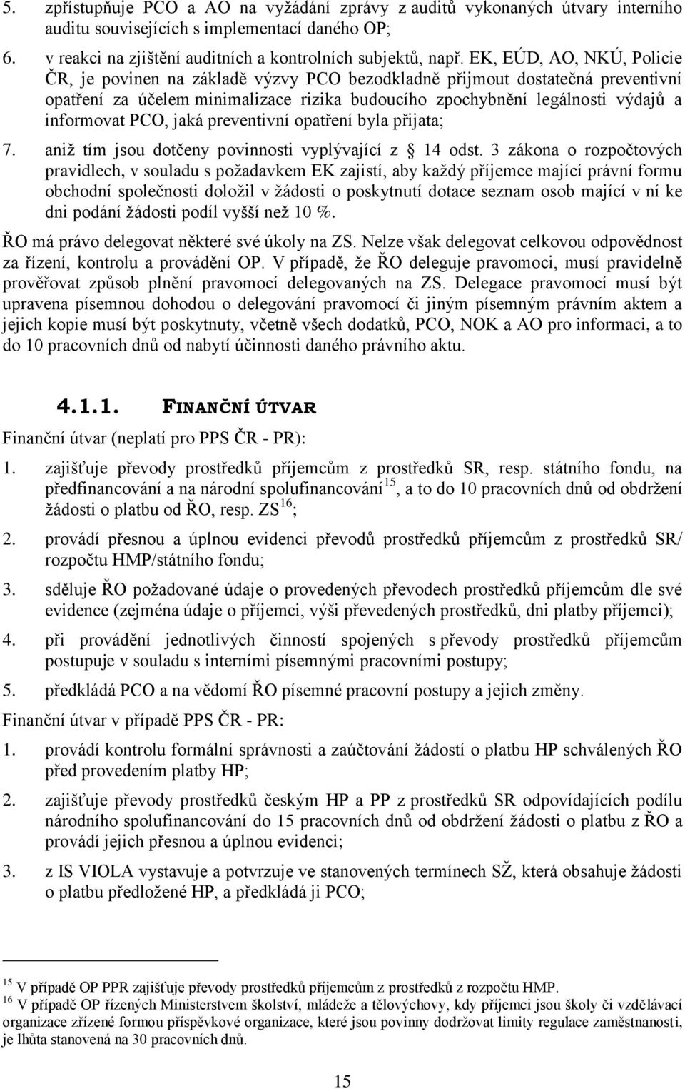 PCO, jaká preventivní opatření byla přijata; 7. aniž tím jsou dotčeny povinnosti vyplývající z 14 odst.
