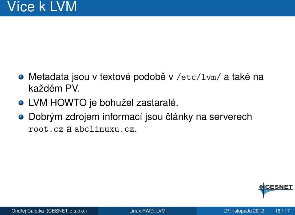 Dobrým zdrojem informací jsou články na serverech root.