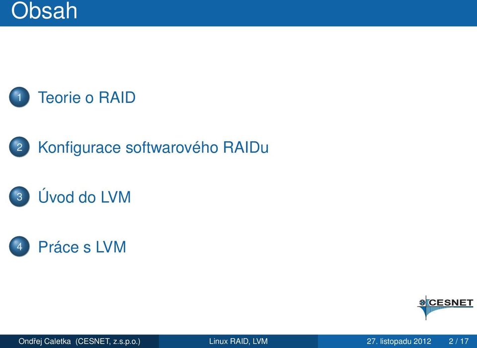 Práce s LVM Ondřej Caletka (CESNET, z.s.p.