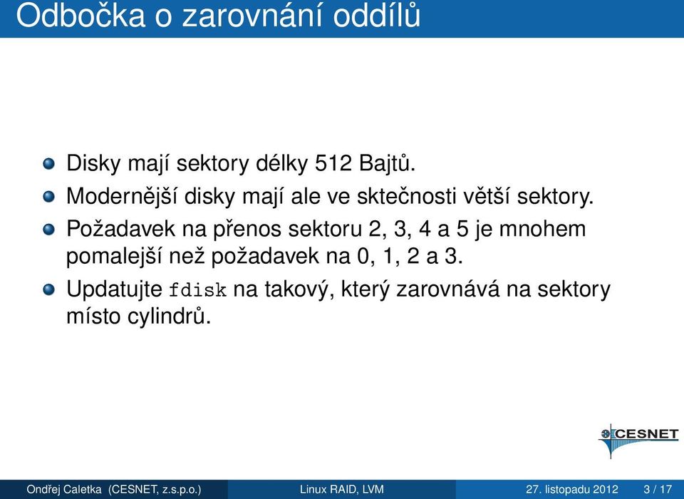 Požadavek na přenos sektoru 2, 3, 4 a 5 je mnohem pomalejší než požadavek na 0, 1, 2 a 3.