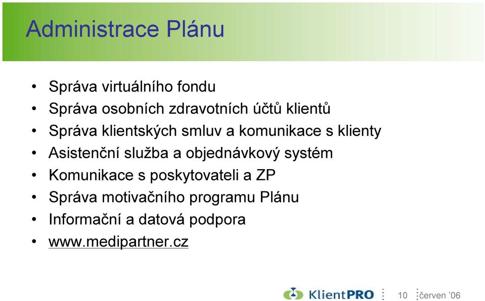 služba a objednávkový systém Komunikace s poskytovateli a ZP Správa