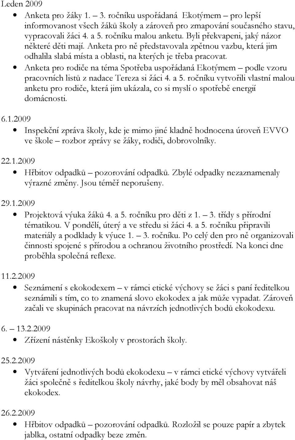 Anketa pro rodiče na téma Spotřeba uspořádaná Ekotýmem podle vzoru pracovních listů z nadace Tereza si žáci 4. a 5.