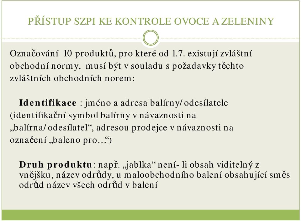 jméno a adresa balírny/odesílatele (identifikačnísymbol balírny v návaznosti na balírna/odesílatel, adresou